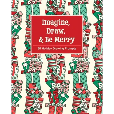 Imagine, Draw, & Be Merry: 50 Holiday Drawing Prompts