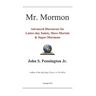 Mr. Mormon: Advanced Discourses for Latter-day Saints, Mere-Mortals & Super-Mormons