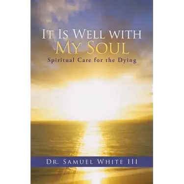 It Is Well with My Soul: Spiritual Care for the Dying