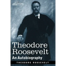 Theodore Roosevelt: An Autobiography--Original Illustrated Edition