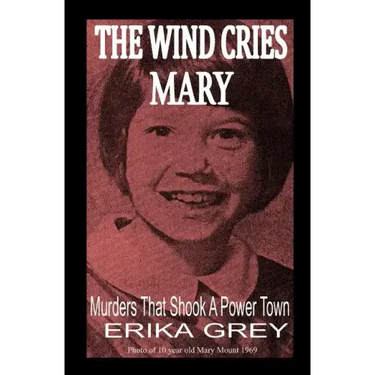 The Wind Cries Mary: Murders That Shook A Power Town