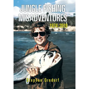 Jungle Fishing Misadventures 1974-2019