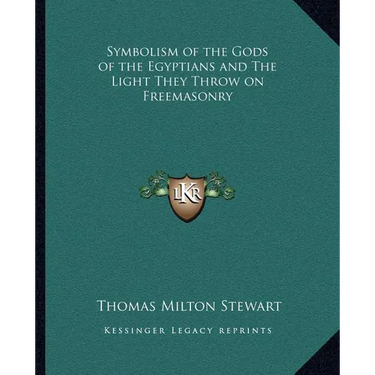 Symbolism of the Gods of the Egyptians and The Light They Throw on Freemasonry