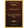 The Squire's Tale: With Life, Grammar, Notes, And An Etymological Glossary (1882)