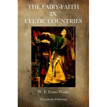 The Fairy Faith in Celtic Countries