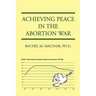 Achieving Peace in the Abortion War