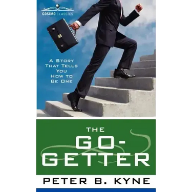 The Go-Getter: A Story That Tells You How to Be One