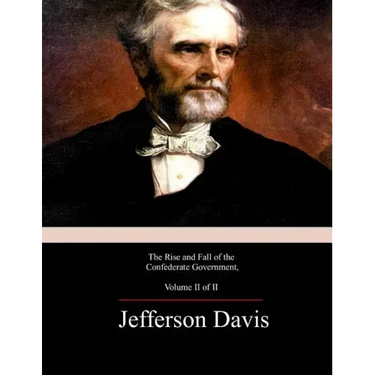 The Rise and Fall of the Confederate Government, Volume 2