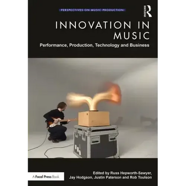 Innovation in Music: Performance, Production, Technology, and Business