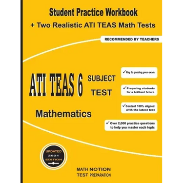ATI TEAS 6 Subject Test Mathematics: Student Practice Workbook + Two Realistic ATI TEAS Math Tests