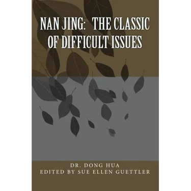 Nan Jing: The Classic of Difficult Issues: A Translation and Notes