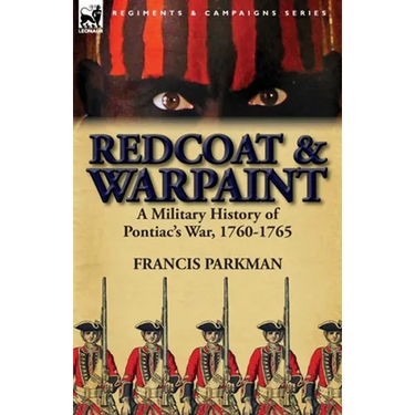 Redcoat & Warpaint: A Military History of Pontiac's War, 1760-1765