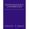 Seven Financial Conspiracies: Which Have Enslaved The American People