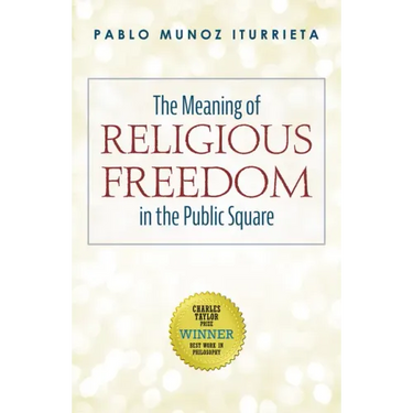 The Meaning of Religious Freedom in the Public Square