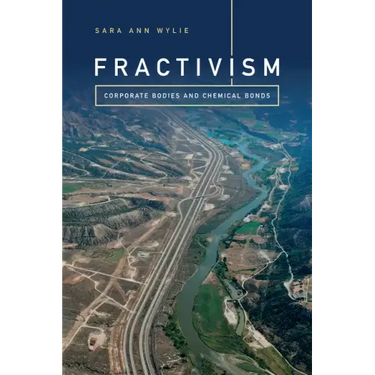 Fractivism: Corporate Bodies and Chemical Bonds