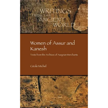 Women of Assur and Kanesh: Texts from the Archives of Assyrian Merchants