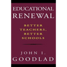 Educational Renewal: Better Teachers, Better Schools