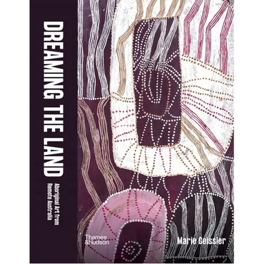 Dreaming the Land: Aboriginal Art from Remote Australia