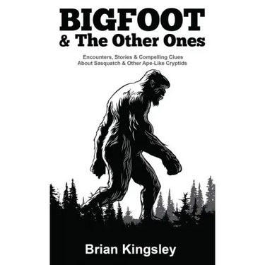 Bigfoot & the Other Ones: Encounters, Stories & Compelling Clues about Sasquatch & Other Ape-Like Cryptids