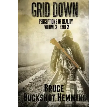 Grid Down Perceptions of Reality: Volume 2 Part 2