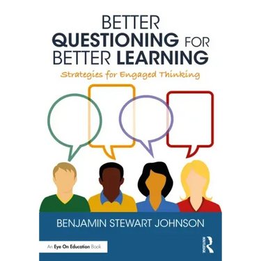 Better Questioning for Better Learning: Strategies for Engaged Thinking