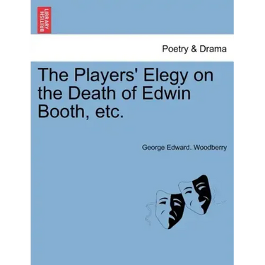 The Players' Elegy on the Death of Edwin Booth, Etc.