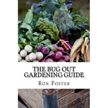 The Bug Out Gardening Guide: Growing Survival Food When It Absolutely Matters