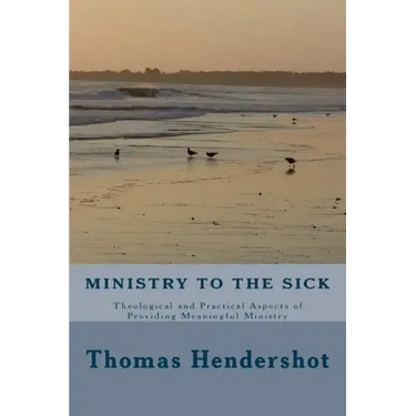 Ministry to the Sick: Theological and Practical Aspects of Providing Meaningful Ministry