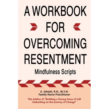 A Workbook for Overcoming Resentment: Mindfulness Scripts