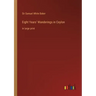 Eight Years' Wanderings in Ceylon: in large print