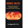 Doomed, Unless: How Climate Change and Political Correctness will Destroy Modern Civilization