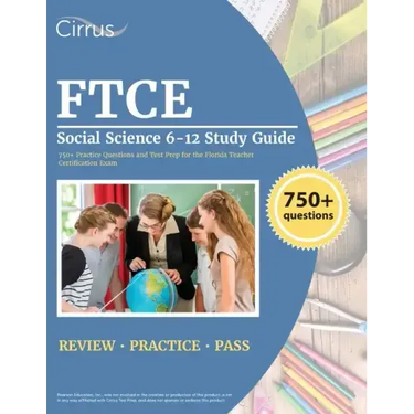 FTCE Social Science 6-12 Study Guide: 750+ Practice Questions and Test Prep for the Florida Teacher Certification Exam