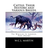 Cattle: Their History and Various Breeds: To Which Is Added: The Dairy