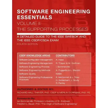 SOFTWARE ENGINEERING ESSENTIALS, Volume II: The Supporting Processes: A Detailed Guide to the IEEE SWEBOK and the IEEE CSDP/CSDA Exam
