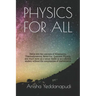 Physics for All: Delve into the concepts of Kinematics, Thermodynamics, Relativity, Quantum Physics, and much more as a casual reader o
