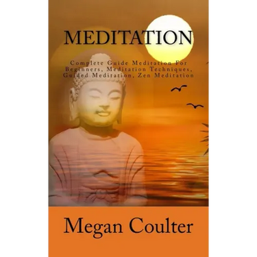 Meditation: Complete Guide Meditation For Beginners, Meditation Techniques, Guided Meditation, Zen Meditation