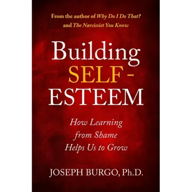 Building Self-Esteem: How Learning from Shame Helps Us to Grow