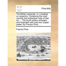 The British Carpenter: Or, a Treatise on Carpentry. Containing the Most Concise and Authentick Rules of That Art, ... the Fourth Edition Enla