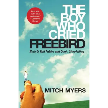 The Boy Who Cried Freebird: Rock & Roll Fables and Sonic Storytelling