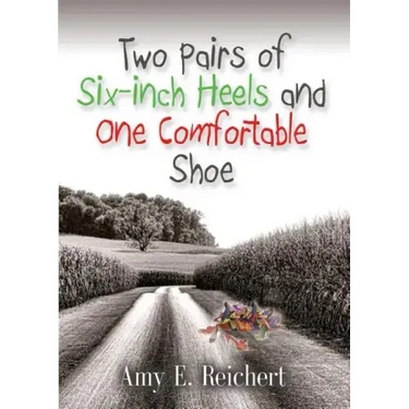 Two Pairs of Six-Inch Heels and One Comfortable Shoe