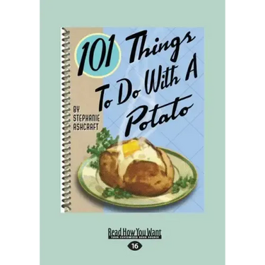 101 Things to Do with a Potato (Large Print 16pt)