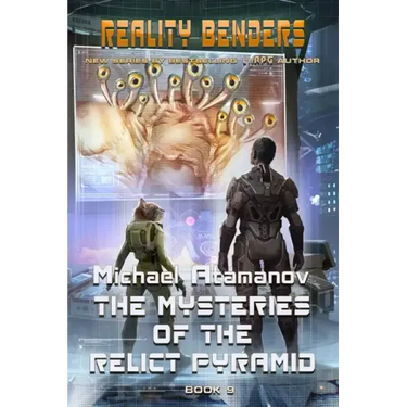 The Mysteries of the Relict Pyramid (Reality Benders Book #9): LitRPG Series