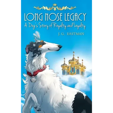 Long Nose Legacy: A Dog's Story of Royalty and Loyalty