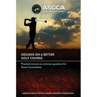 Designs on a Better Golf Course: Practical answers to common questions for Green Committees
