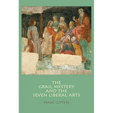 The Grail Mystery and the Seven Liberal Arts
