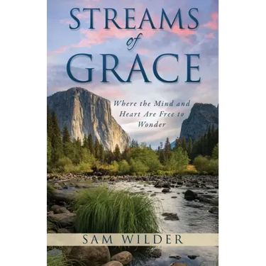 Streams of Grace: Where the Mind and Heart Are Free to Wonder