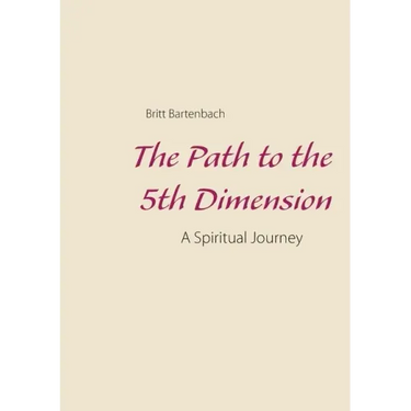 The Path to the 5th Dimension: A Spiritual Journey