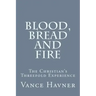 Blood, Bread and Fire: The Christian's Threefold Experience