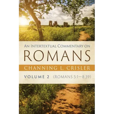 An Intertextual Commentary on Romans, Volume 2: Romans 5:1--8:39