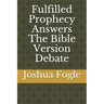Fulfilled Prophecy Answers The Bible Version Debate